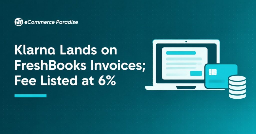 Klarna Lands on FreshBooks Invoices; Fee Listed at 6%