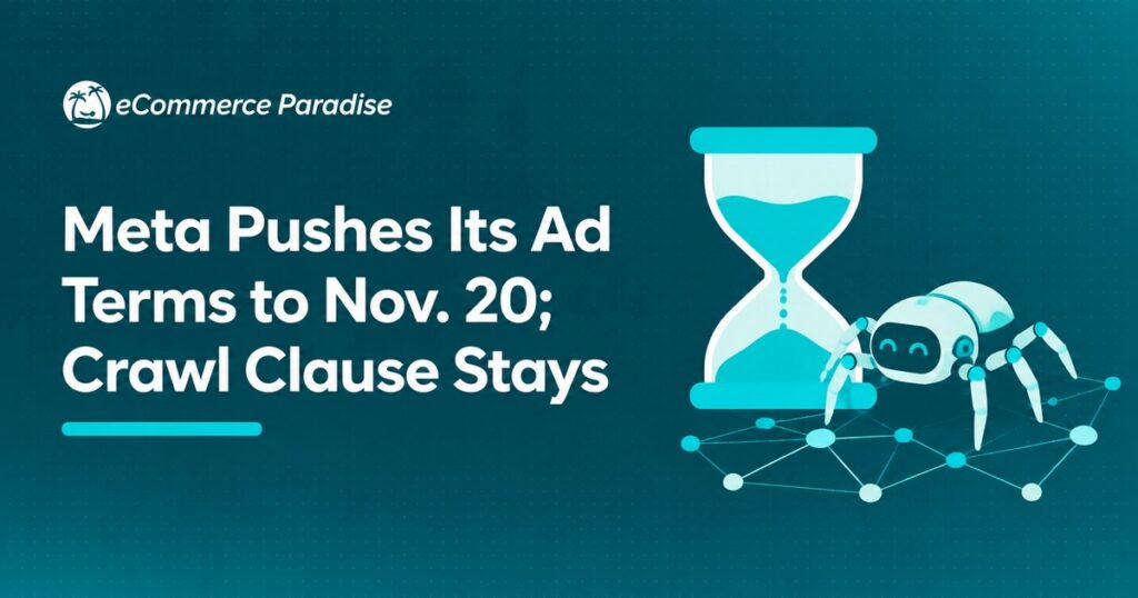 Meta Pushes Its Ad Terms to Nov. 20; Crawl Clause Stays