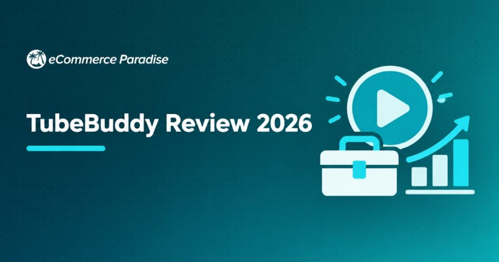 TubeBuddy Review 2026: The Best YouTube SEO Tool for Ecommerce Entrepreneurs and Content Creators?