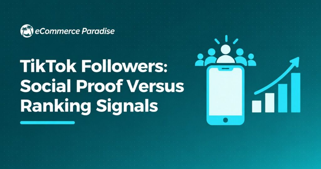 TikTok Followers: Social Proof Versus Ranking Signals