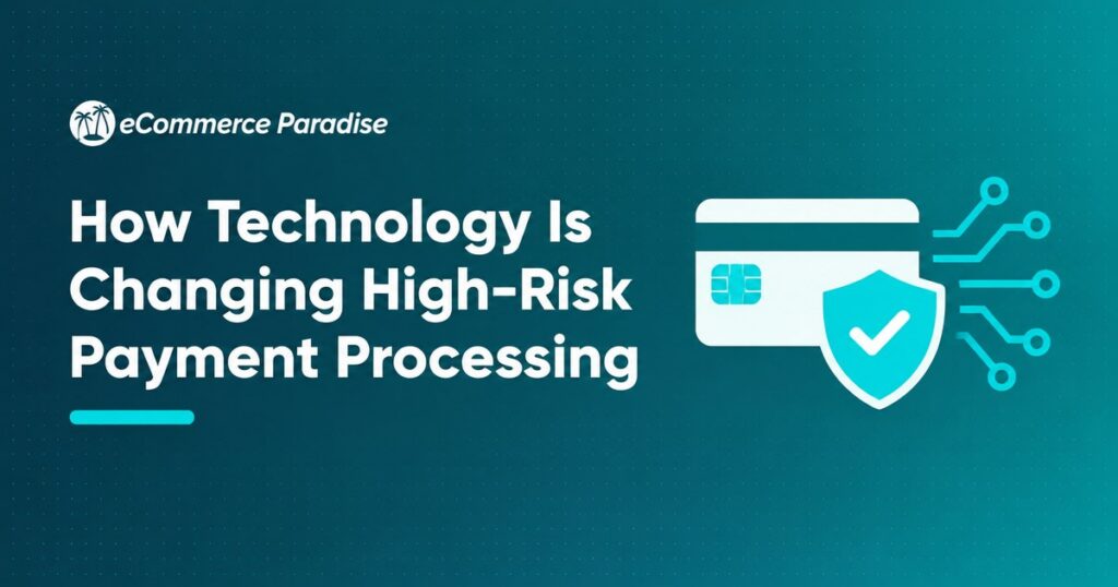 How Technology Is Changing High-Risk Payment Processing