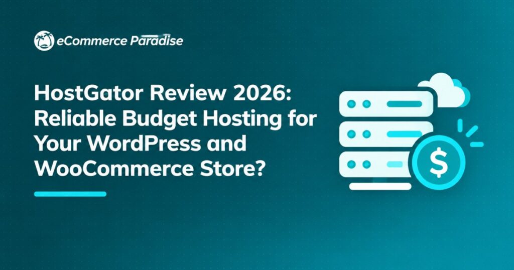 HostGator Review 2026: Reliable Budget Hosting for Your WordPress and WooCommerce Store?