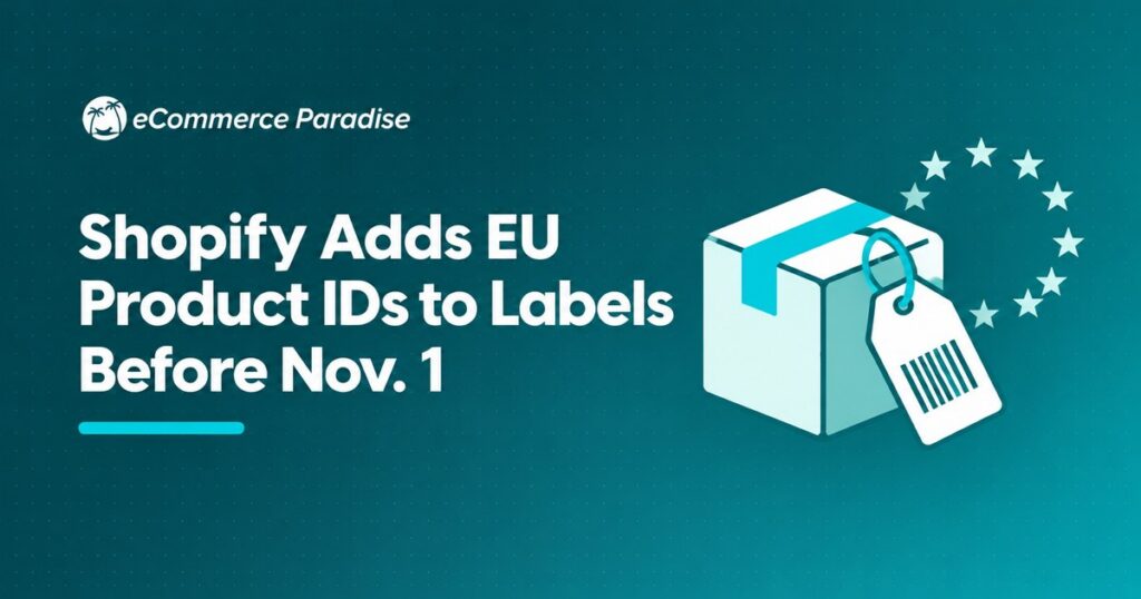Shopify Adds EU Product IDs to Labels Before Nov. 1