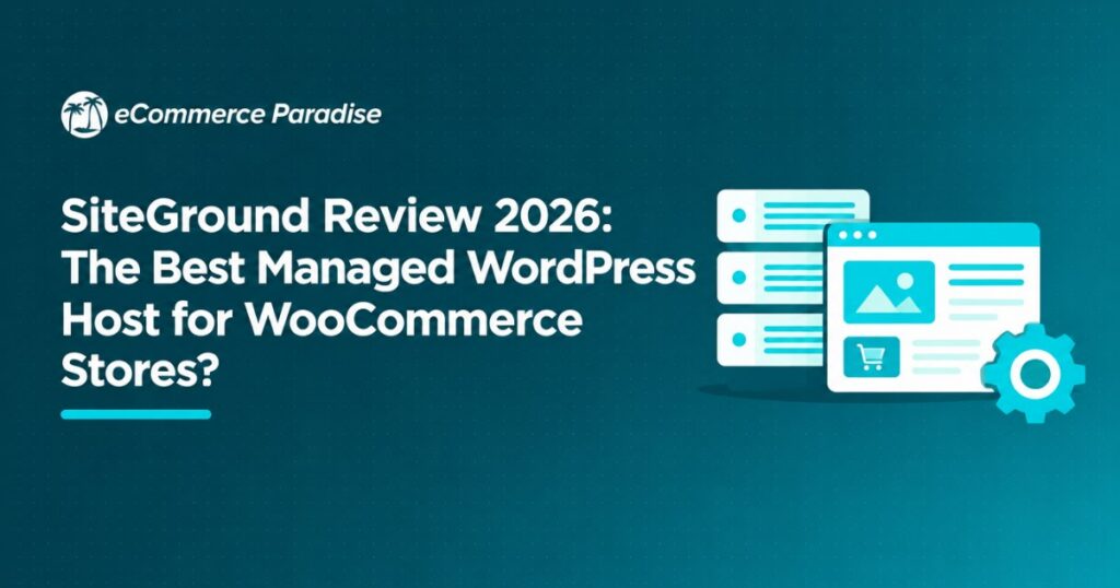 SiteGround Review 2026: The Best Managed WordPress Host for WooCommerce Stores?