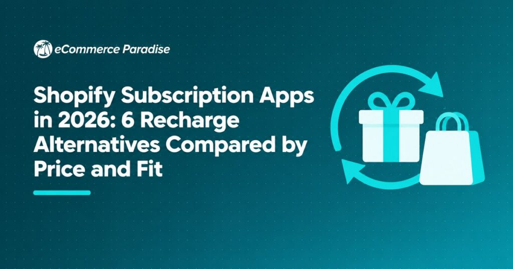 Shopify Subscription Apps in 2026: 6 Recharge Alternatives Compared by Price and Fit