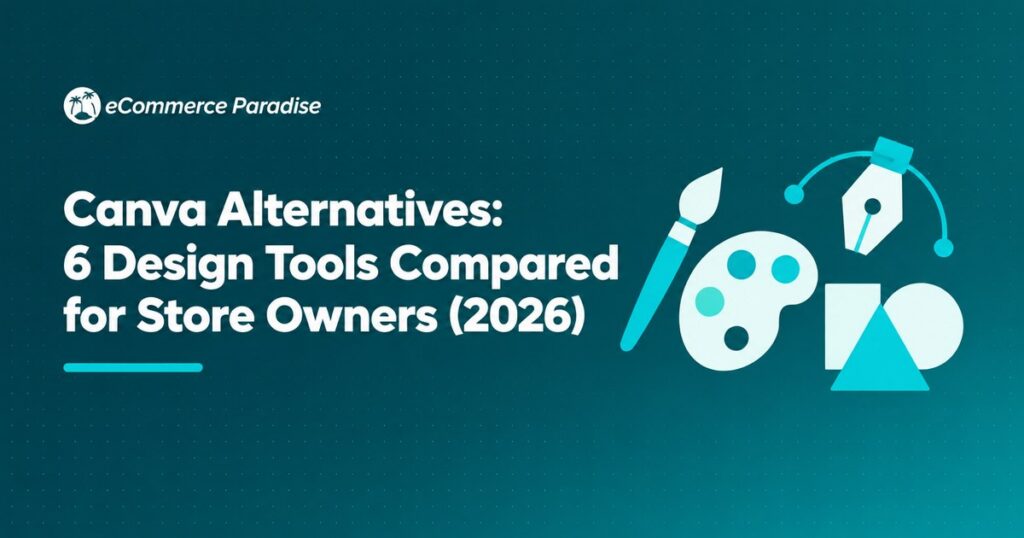 Canva Alternatives: 6 Design Tools Compared for Store Owners (2026)