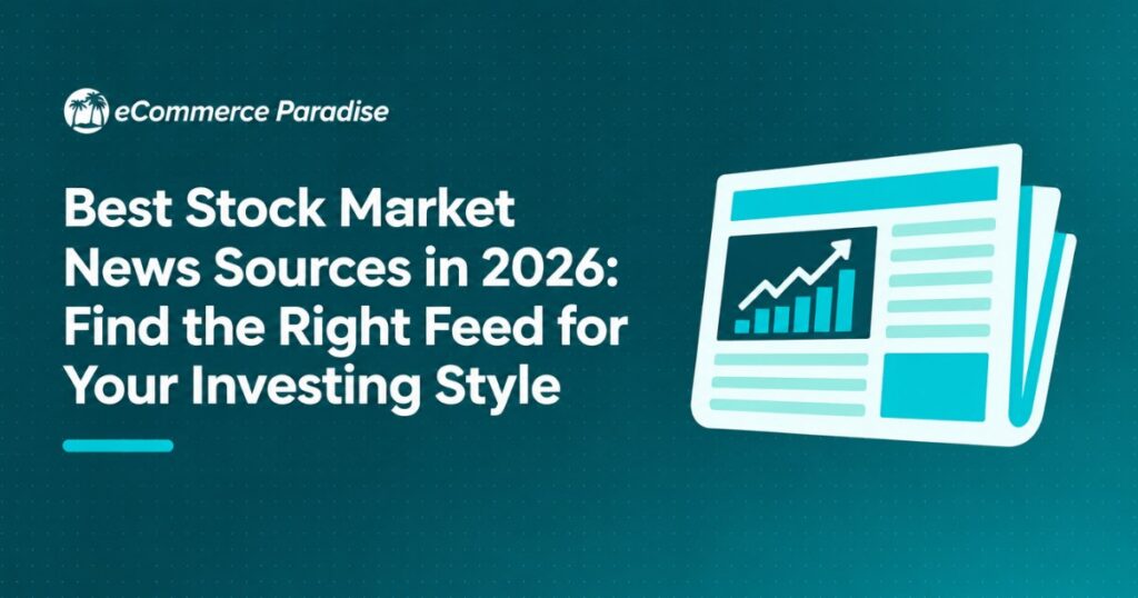 Best Stock Market News Sources in 2026: Find the Right Feed for Your Investing Style