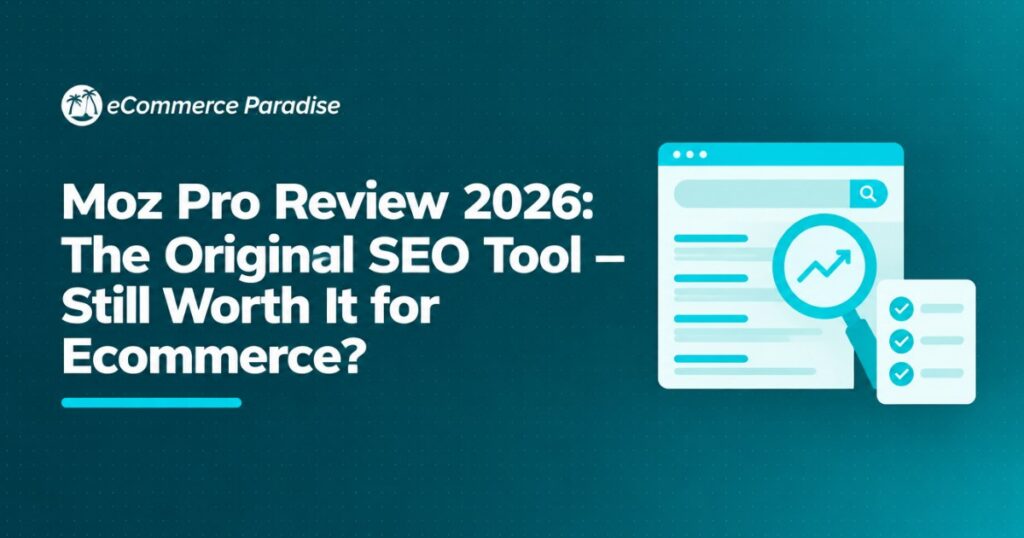 Moz Pro Review 2026: The Original SEO Tool — Still Worth It for Ecommerce?