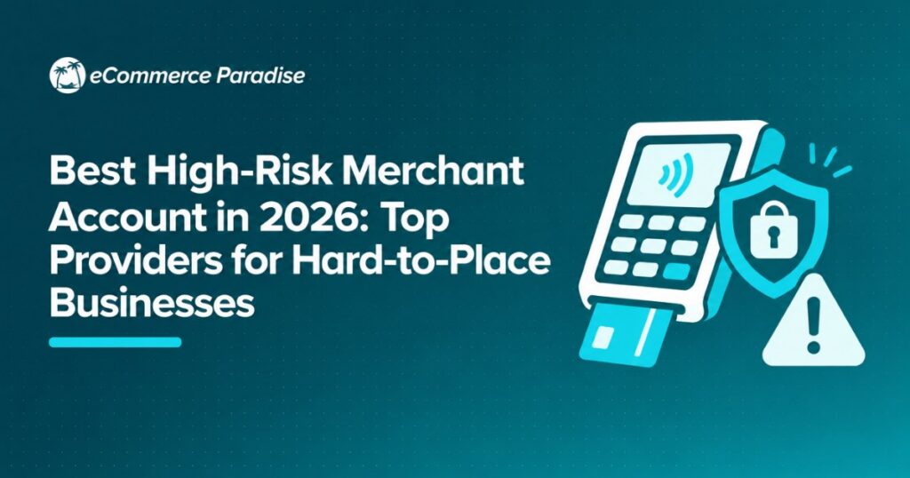 Best High-Risk Merchant Account in 2026: Top Providers for Hard-to-Place Businesses