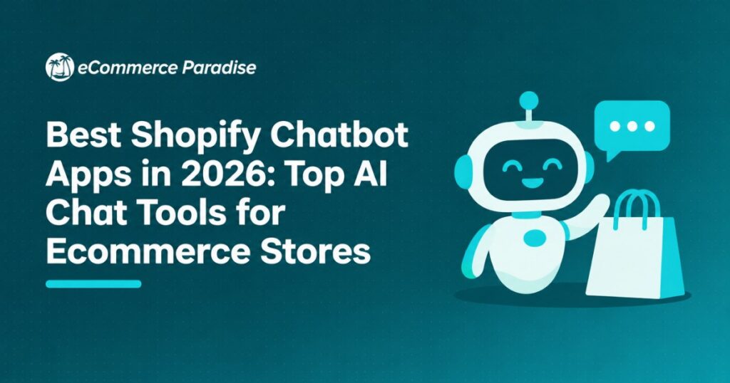 Best Shopify Chatbot Apps in 2026: Top AI Chat Tools for Ecommerce Stores