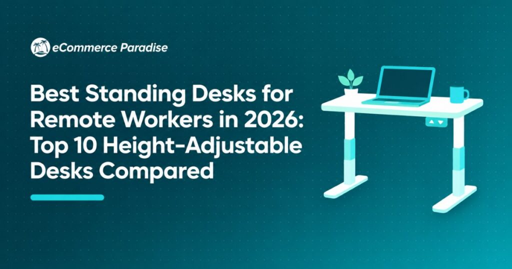 Best Standing Desks for Remote Workers in 2026: Top 10 Height-Adjustable Desks Compared