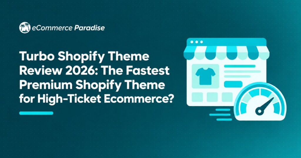 Turbo Shopify Theme Review 2026: The Fastest Premium Shopify Theme for High-Ticket Ecommerce?