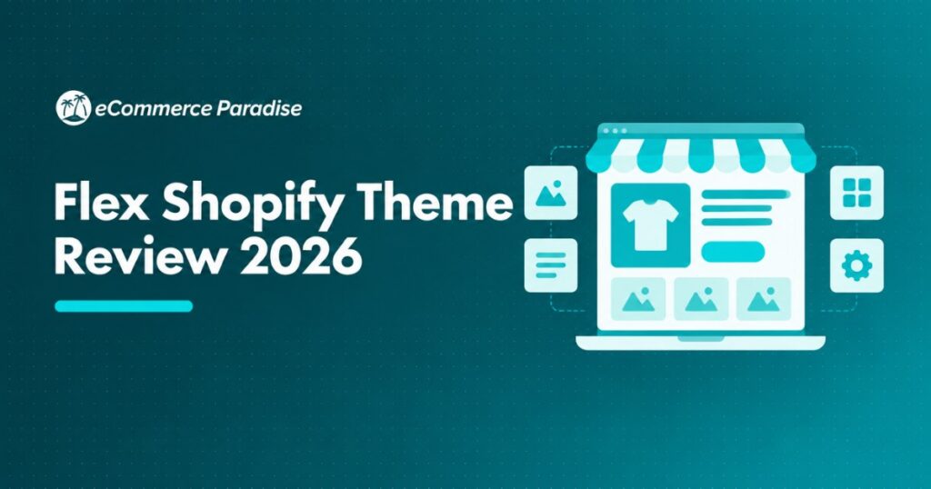 Flex Shopify Theme Review 2026: The Most Customizable Premium Shopify Theme for Developers and Power Merchants?