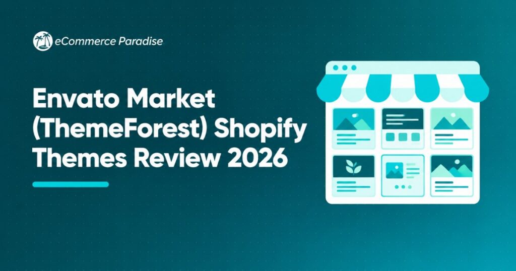 Envato Market (ThemeForest) Shopify Themes Review 2026: The Best Budget-Friendly Premium Themes for Ecommerce?