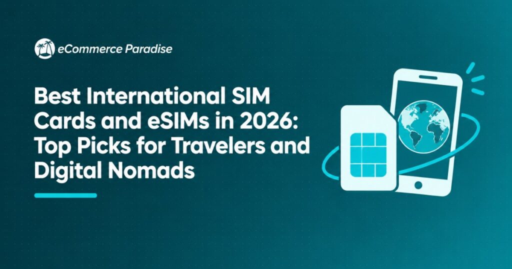 Best International SIM Cards and eSIMs in 2026: Top Picks for Travelers and Digital Nomads