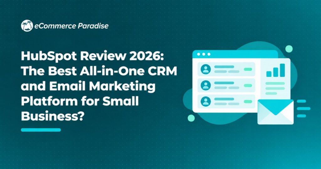 HubSpot Review 2026: The Best All-in-One CRM and Email Marketing Platform for Small Business?