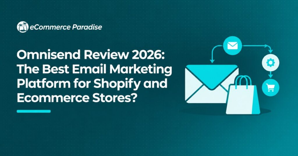 Omnisend Review 2026: The Best Email Marketing Platform for Shopify and Ecommerce Stores?