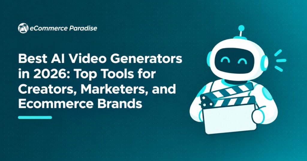 Best AI Video Generators in 2026: Top Tools for Creators, Marketers, and Ecommerce Brands