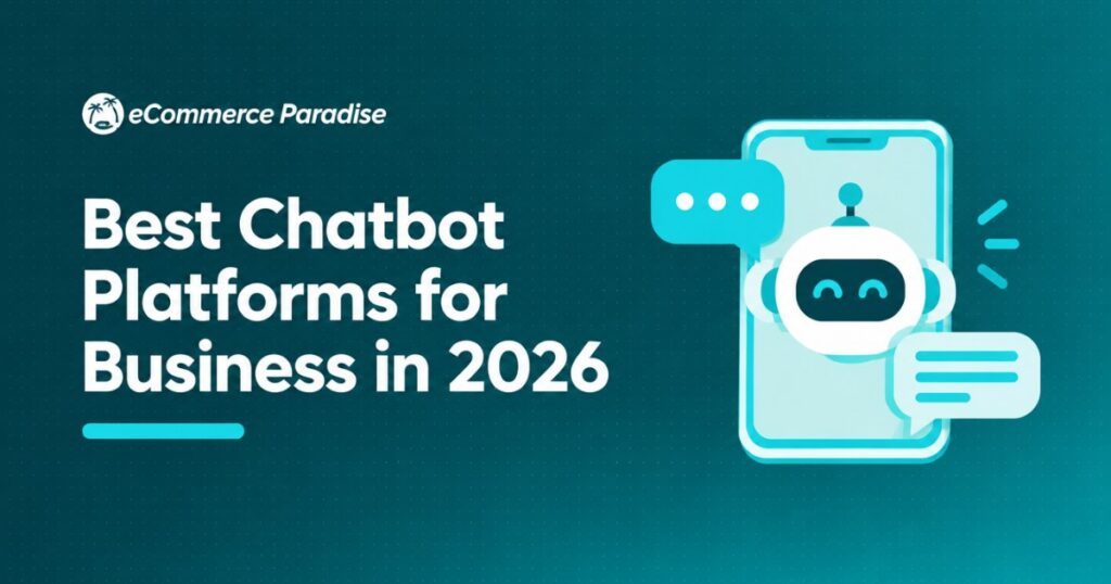 Best Chatbot Platforms for Business in 2026: Top Tools for Ecommerce, Marketing, and Customer Support