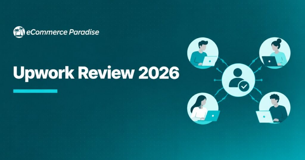 Upwork Review 2026: The Best Freelance Marketplace for Hiring Ecommerce and Digital Marketing Talent?