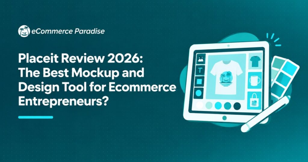 Placeit Review 2026: The Best Mockup and Design Tool for Ecommerce Entrepreneurs?
