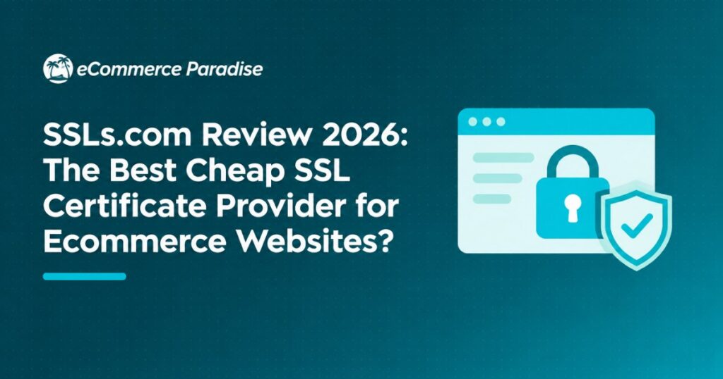 SSLs.com Review 2026: The Best Cheap SSL Certificate Provider for Ecommerce Websites?