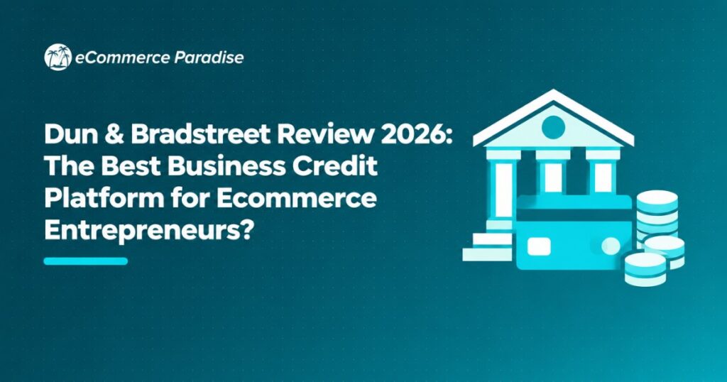 Dun & Bradstreet Review 2026: The Best Business Credit Platform for Ecommerce Entrepreneurs?
