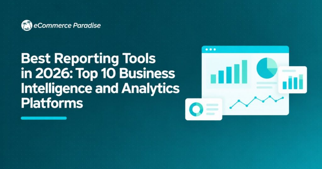 Best Reporting Tools in 2026: Top 10 Business Intelligence and Analytics Platforms