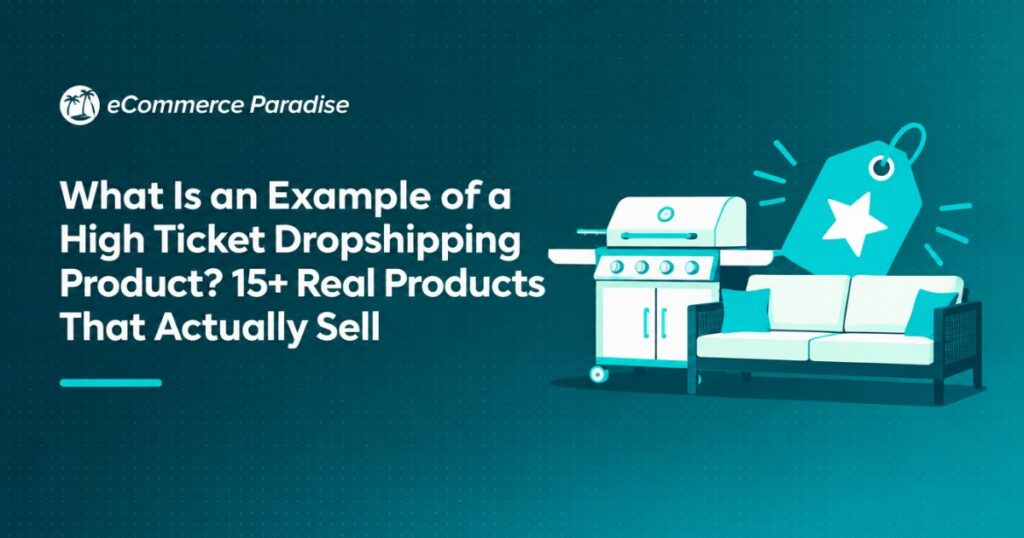 What Is an Example of a High Ticket Dropshipping Product? 15+ Real Products That Actually Sell