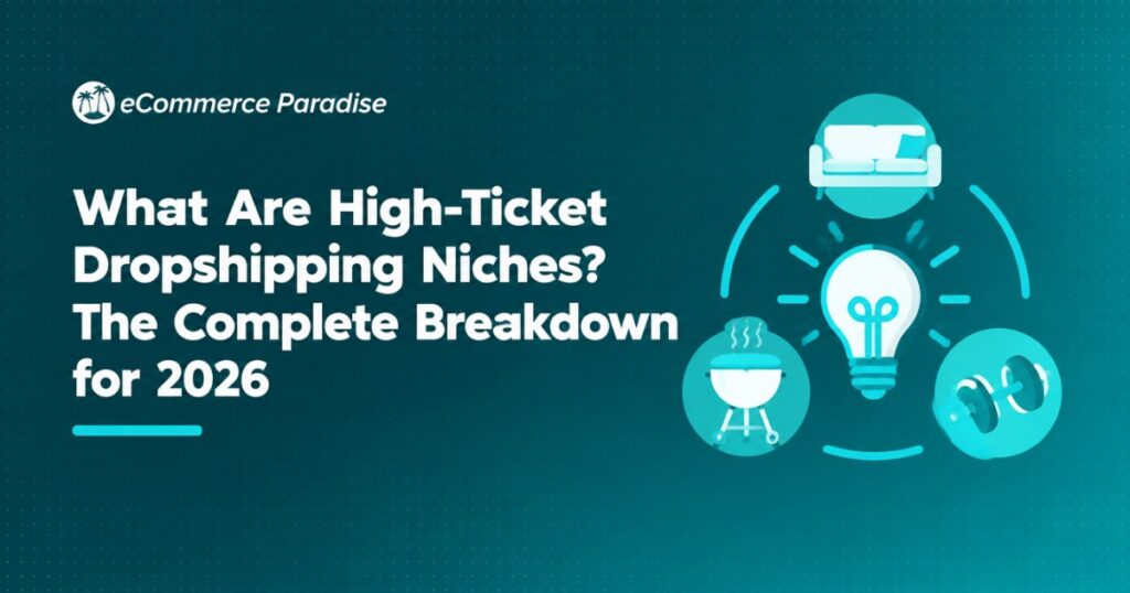 What Are High-Ticket Dropshipping Niches? The Complete Breakdown for 2026