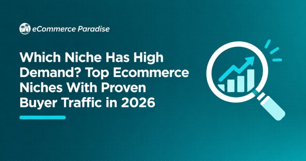 Which Niche Has High Demand? Top Ecommerce Niches With Proven Buyer Traffic in 2026