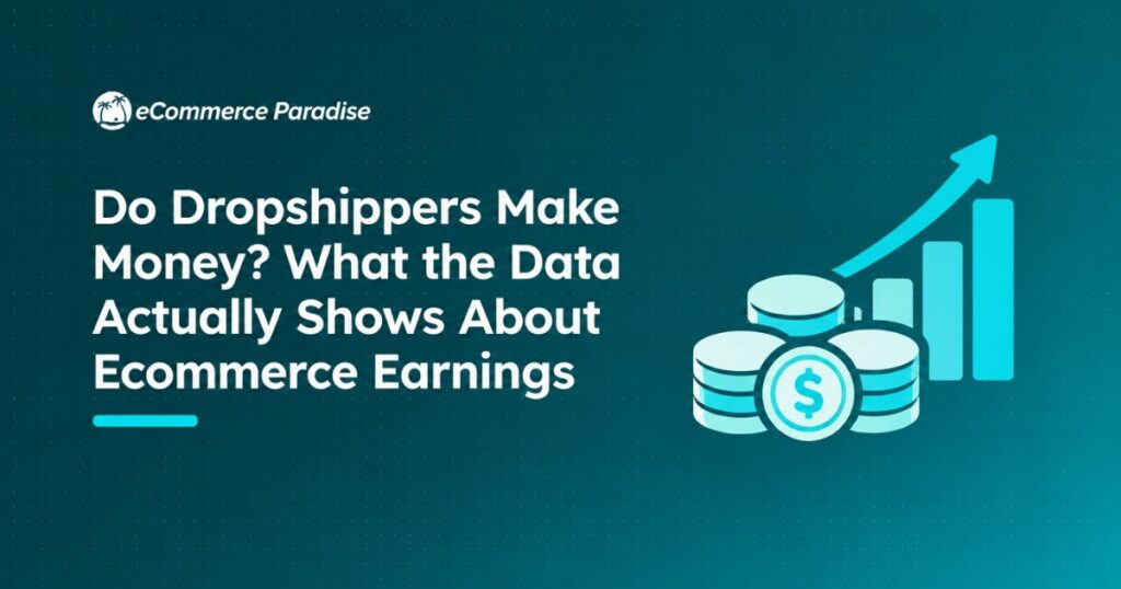 Do Dropshippers Make Money? What the Data Actually Shows About Ecommerce Earnings
