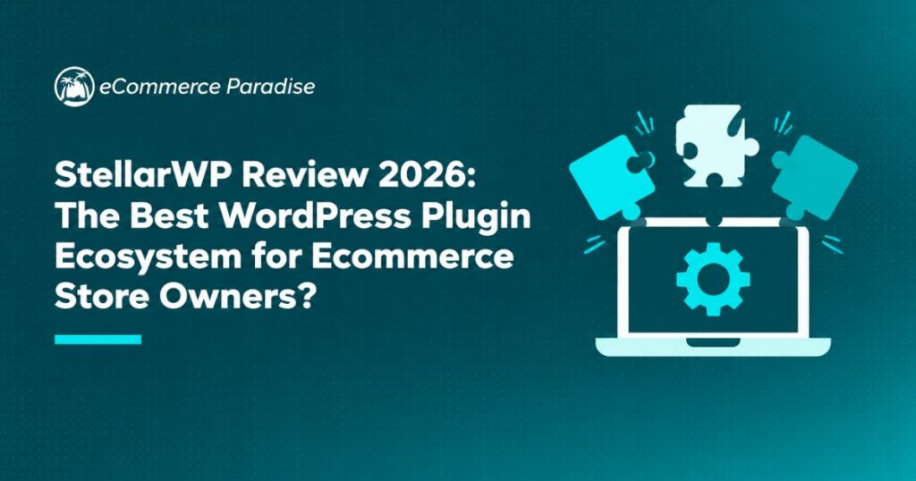 StellarWP Review 2026: The Best WordPress Plugin Ecosystem for Ecommerce Store Owners?