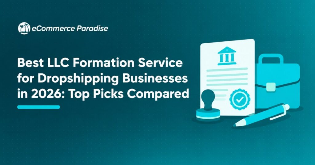 Best LLC Formation Service for Dropshipping Businesses in 2026: Top Picks Compared