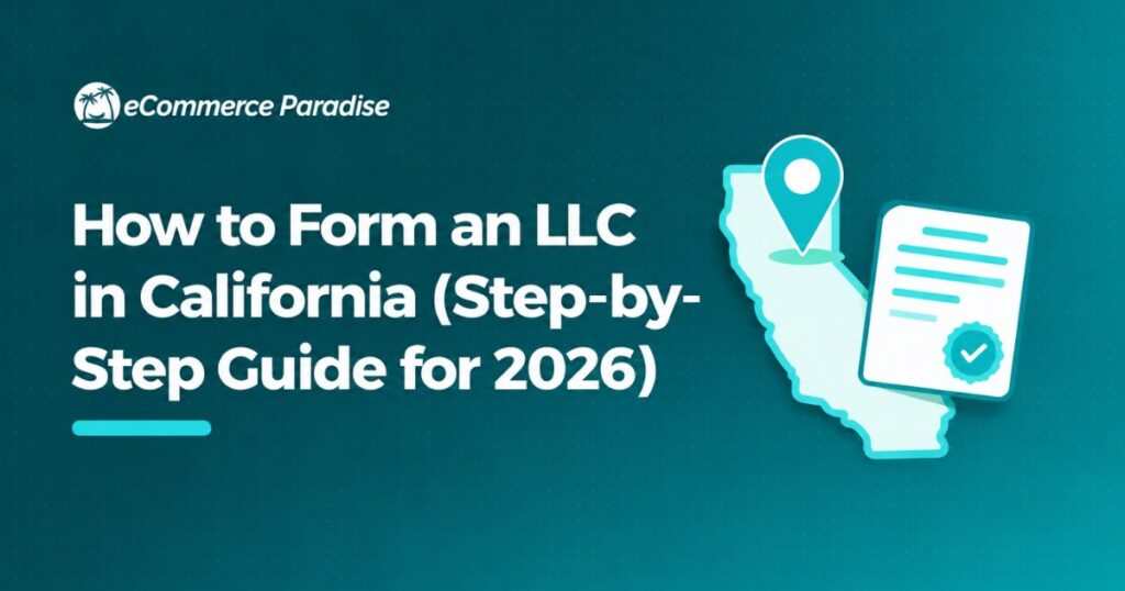 How to Form an LLC in California (Step-by-Step Guide for 2026)