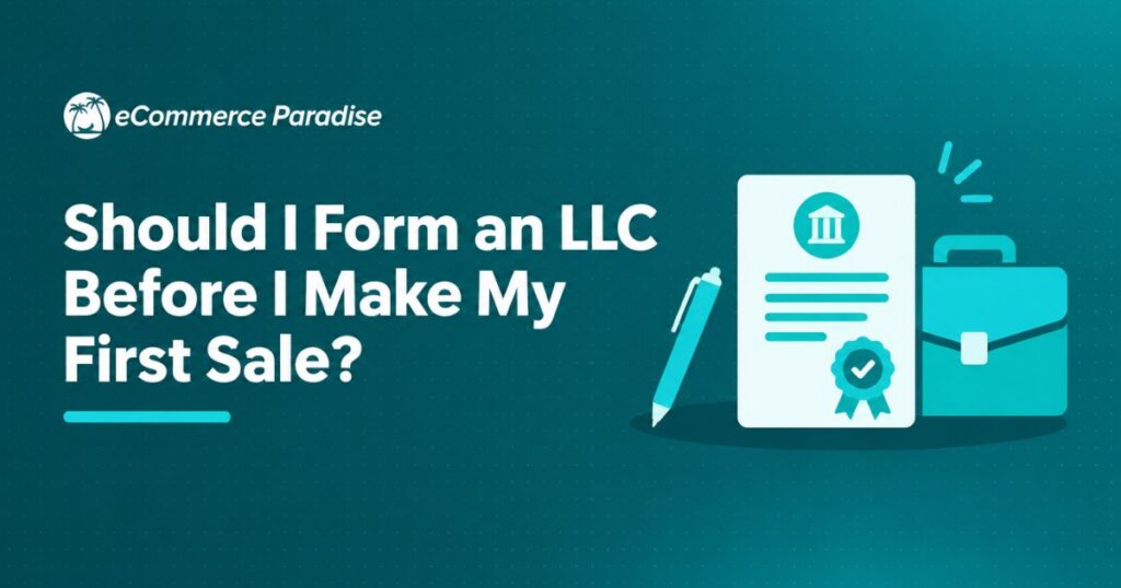 Should I Form an LLC Before I Make My First Sale?