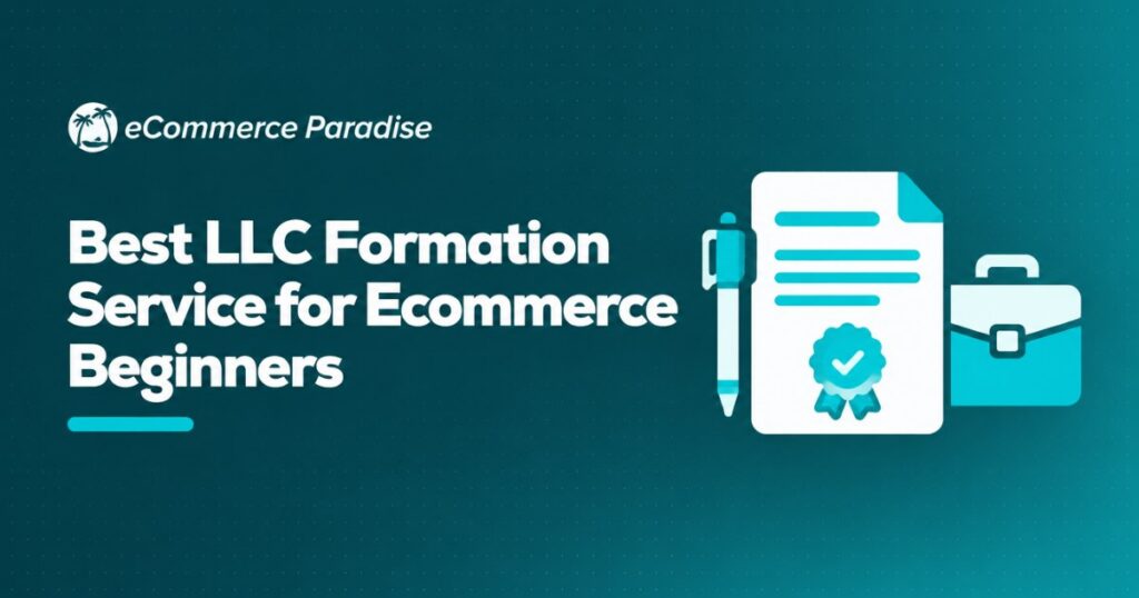 Best LLC Formation Service for Ecommerce Beginners