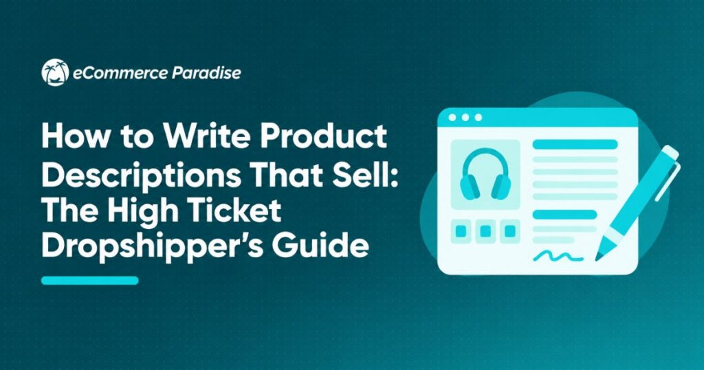 How to Write Product Descriptions That Sell: The High Ticket Dropshipper’s Guide