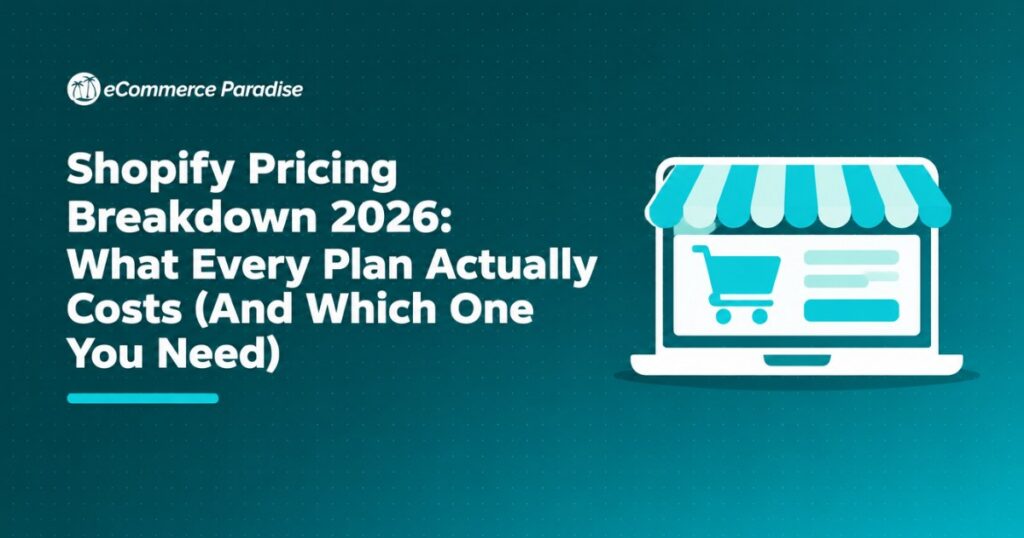 Shopify Pricing Breakdown 2026: What Every Plan Actually Costs (And Which One You Need)