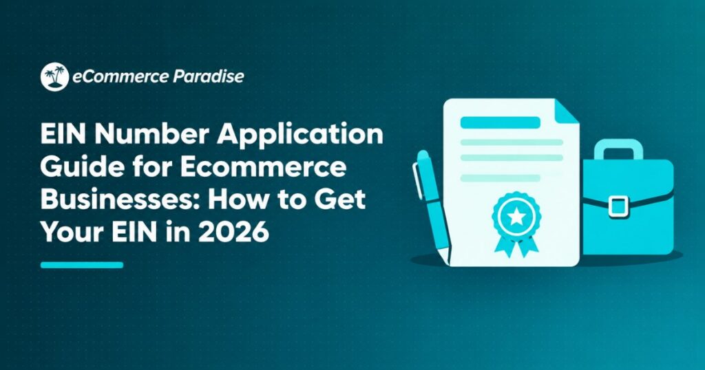 EIN Number Application Guide for Ecommerce Businesses: How to Get Your EIN in 2026