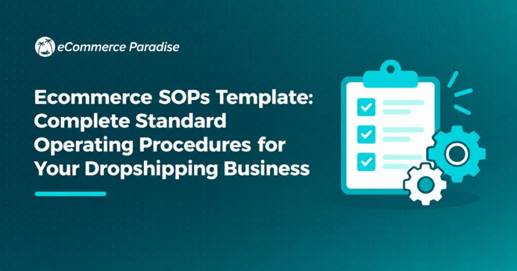 Ecommerce SOPs Template: Complete Standard Operating Procedures for Your Dropshipping Business