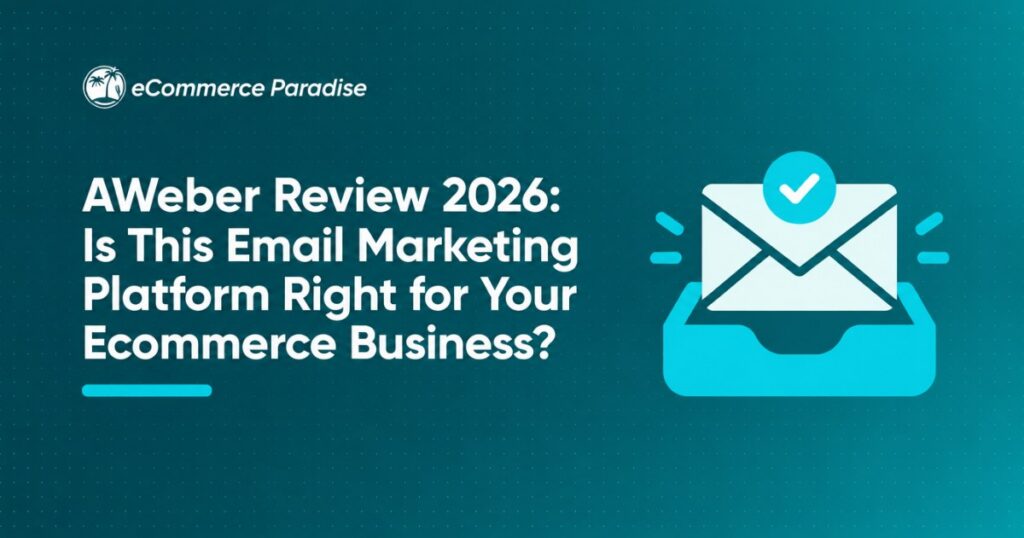 AWeber Review 2026: Is This Email Marketing Platform Right for Your Ecommerce Business?