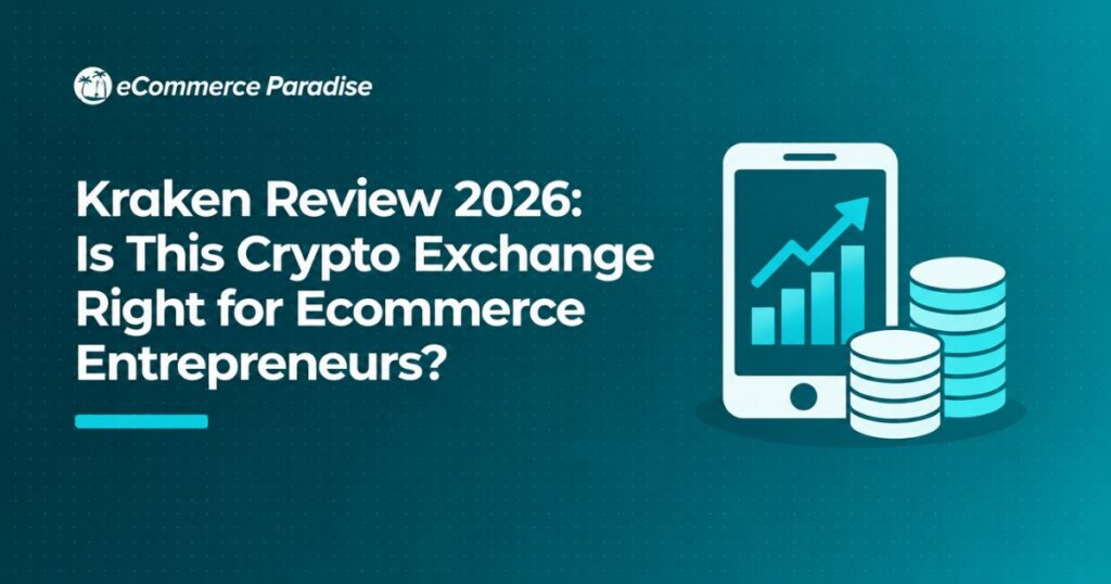 Kraken Review 2026: Is This Crypto Exchange Right for Ecommerce Entrepreneurs?