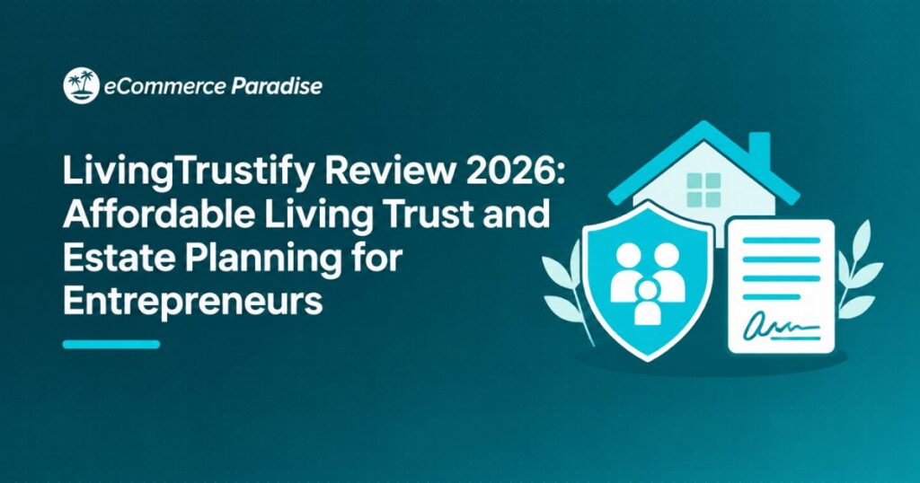 LivingTrustify Review 2026: Affordable Living Trust and Estate Planning for Entrepreneurs