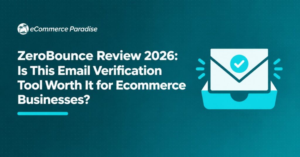 ZeroBounce Review 2026: Is This Email Verification Tool Worth It for Ecommerce Businesses?
