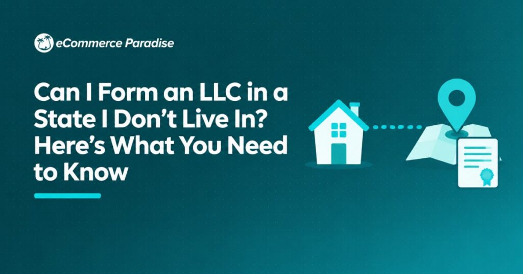 Can I Form an LLC in a State I Don’t Live In? Here’s What You Need to Know