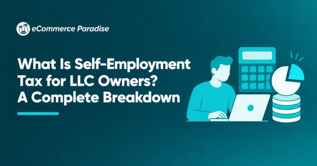 What Is Self-Employment Tax for LLC Owners? A Complete Breakdown
