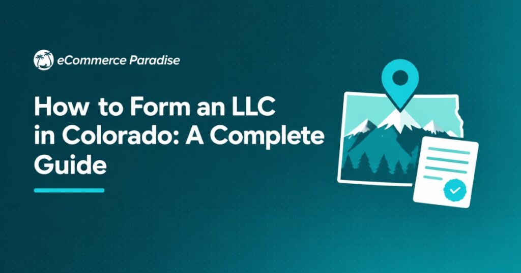 How to Form an LLC in Colorado: A Complete Guide