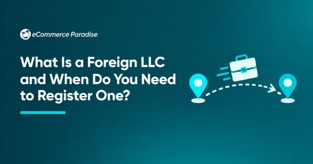 What Is a Foreign LLC and When Do You Need to Register One?