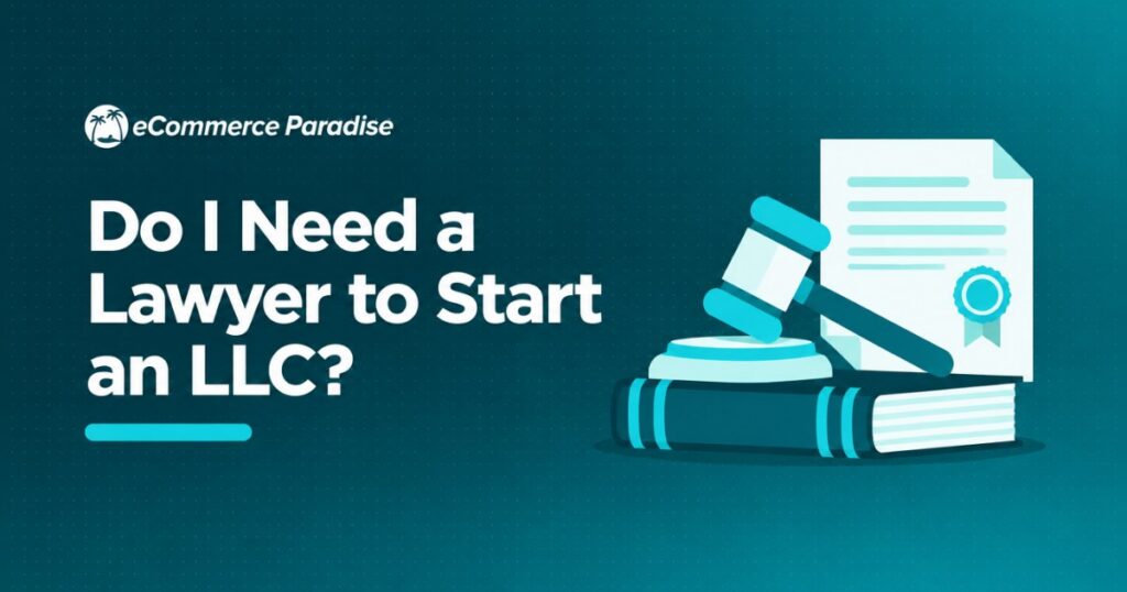 Do I Need a Lawyer to Start an LLC?